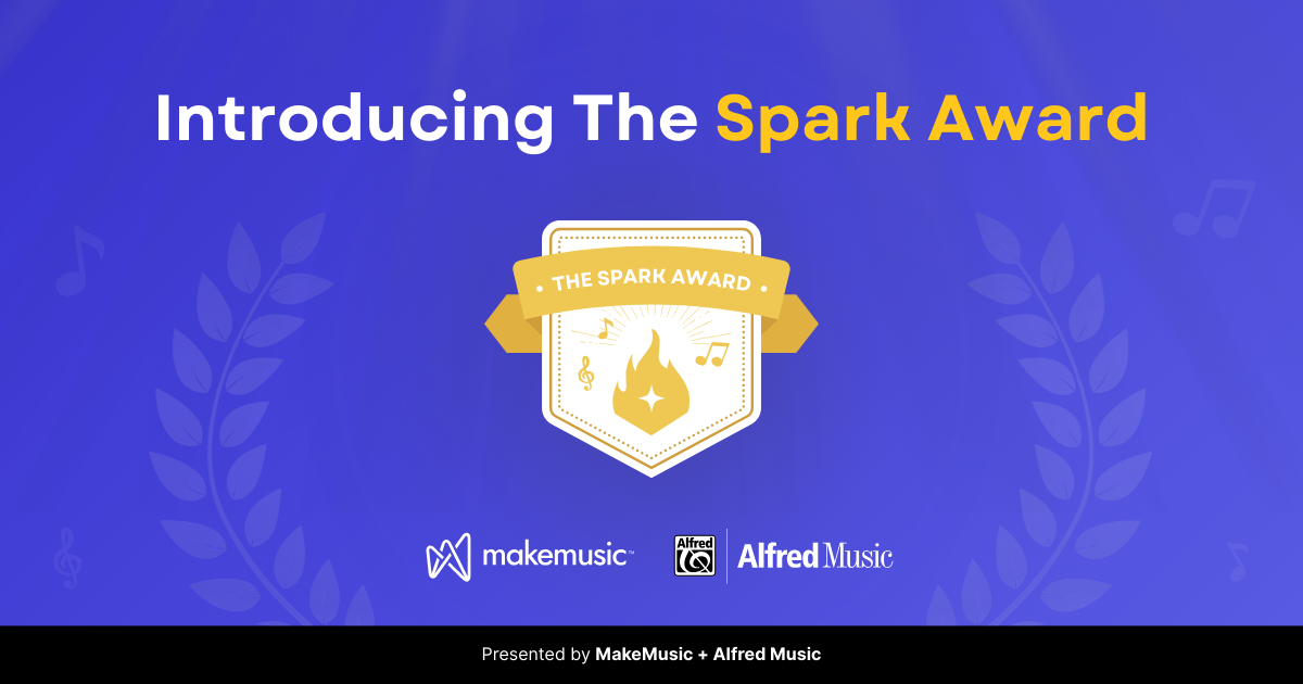 Introducing The Spark Award, Presented by MakeMusic and Alfred Music